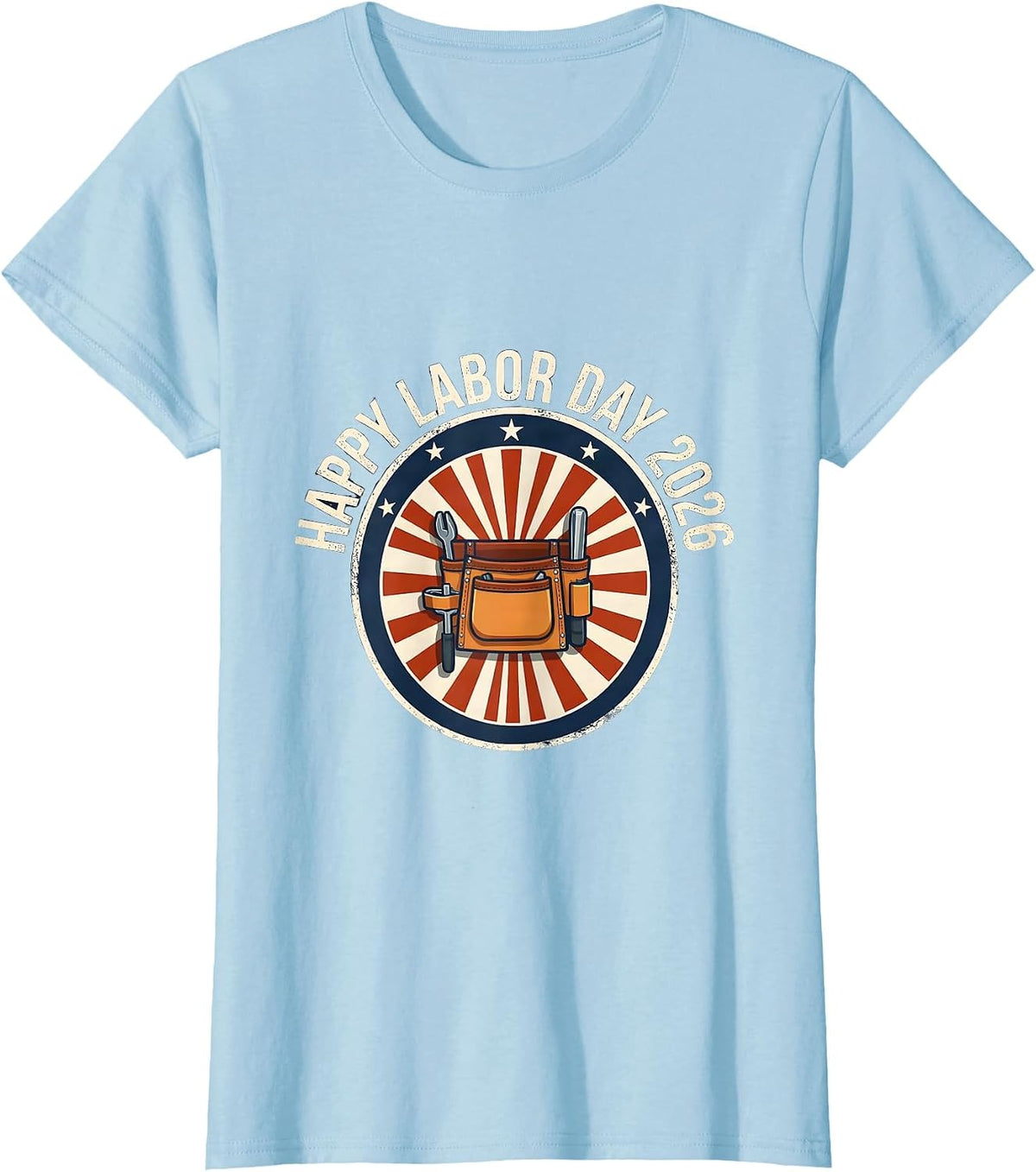 Women's Happy Labor Day 2026 Patriotic Union Worker Pride Gift T-Shirt - Baby Blue