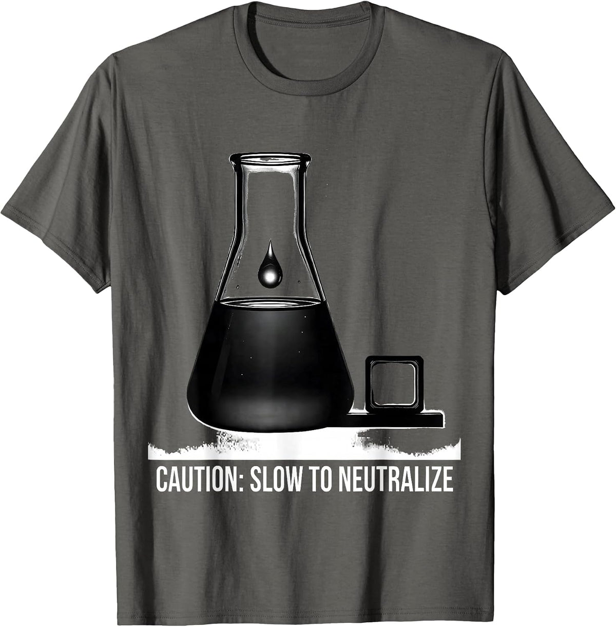 Caution: Slow To Neutralize Funny Science Teacher Chemistry T-Shirt - Asphalt Grey