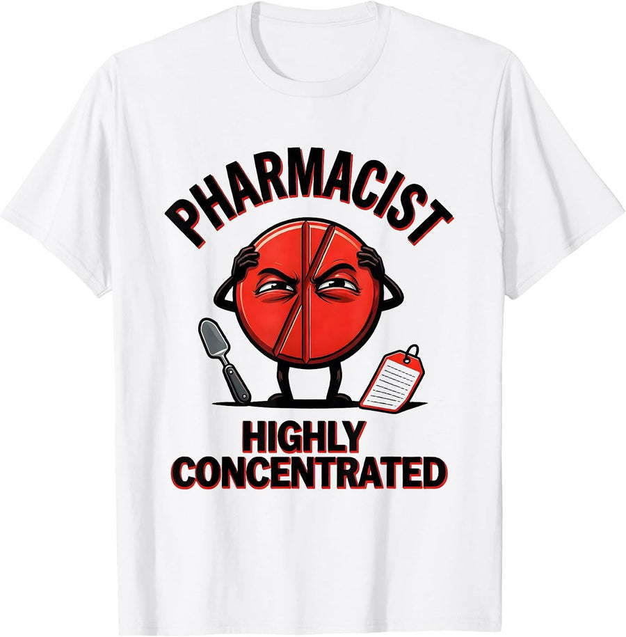 Men's Pharmacist, Highly Concentrated Funny Pharmacy Technician T-Shirt - White