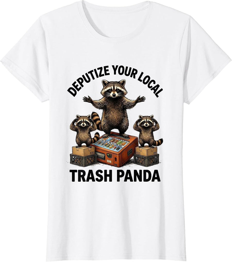 Women's Deputize Your Local Trash Panda Funny Raccoon Meme Humor T-Shirt - White