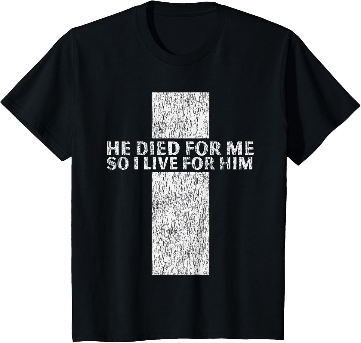 He Died for Me So I Live for Him Jesus Cross Christian Bible T-Shirt - Black