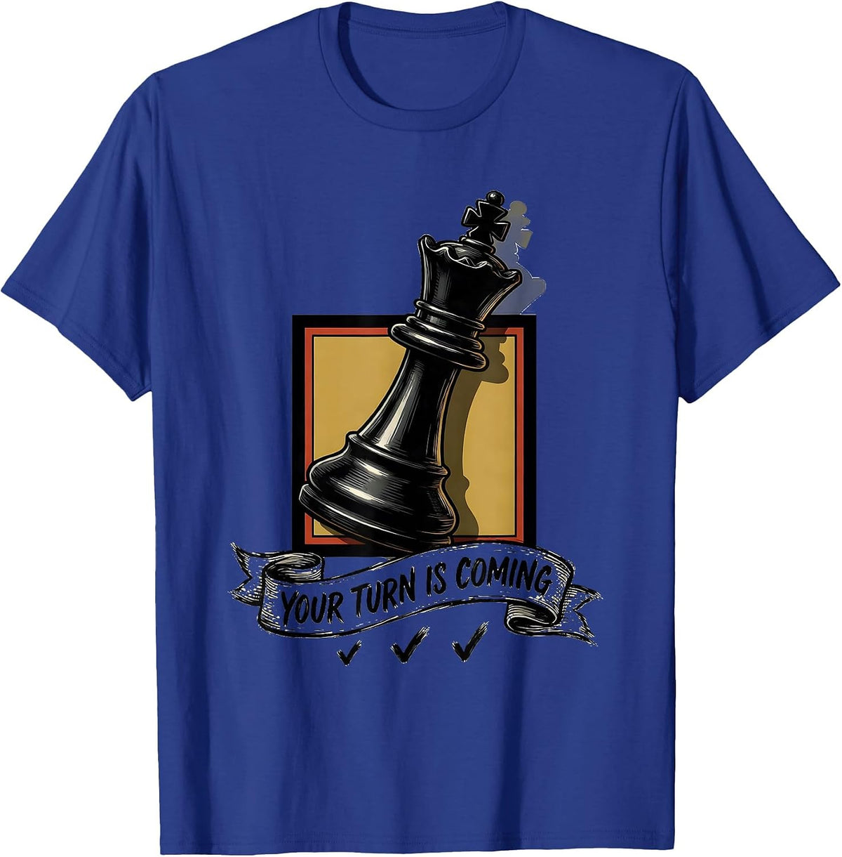 Men's Your Turn Is Coming Funny Chess Lover Gift Chess Player T-Shirt - Royal Blue