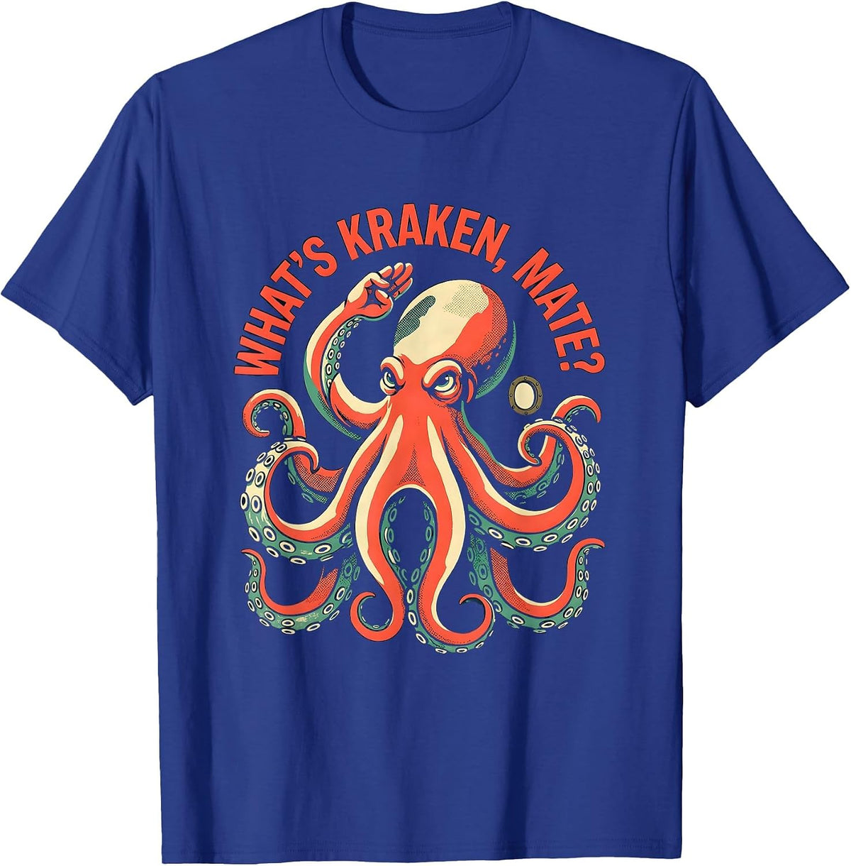 Men's What's Kraken, Mate? Funny Octopus Lover Vintage Sea T-Shirt - Royal Blue