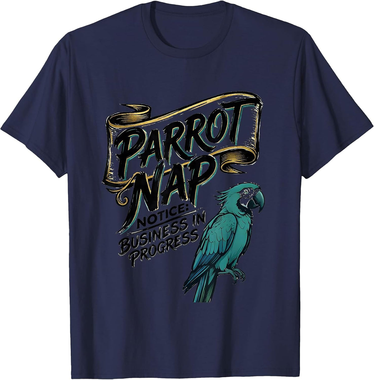 Parrot Nap Notice: Business In Progress Animal Lover T-Shirt - Navy Blue