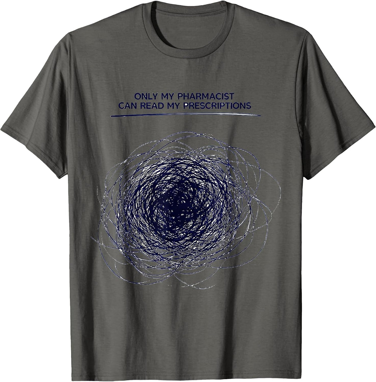 Men's Only My Pharmacist Can Read My Prescriptions Funny T-Shirt - Asphalt Grey