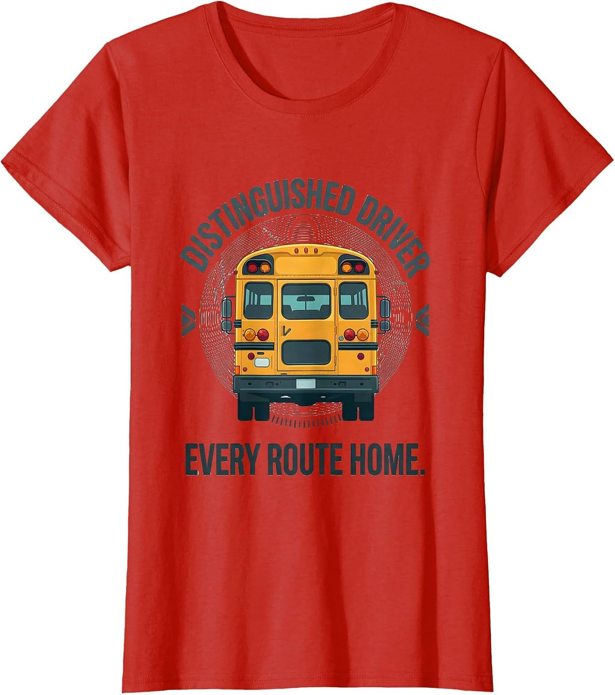 Distinguished Driver, Every Route Home Funny School Bus T-Shirt - Red