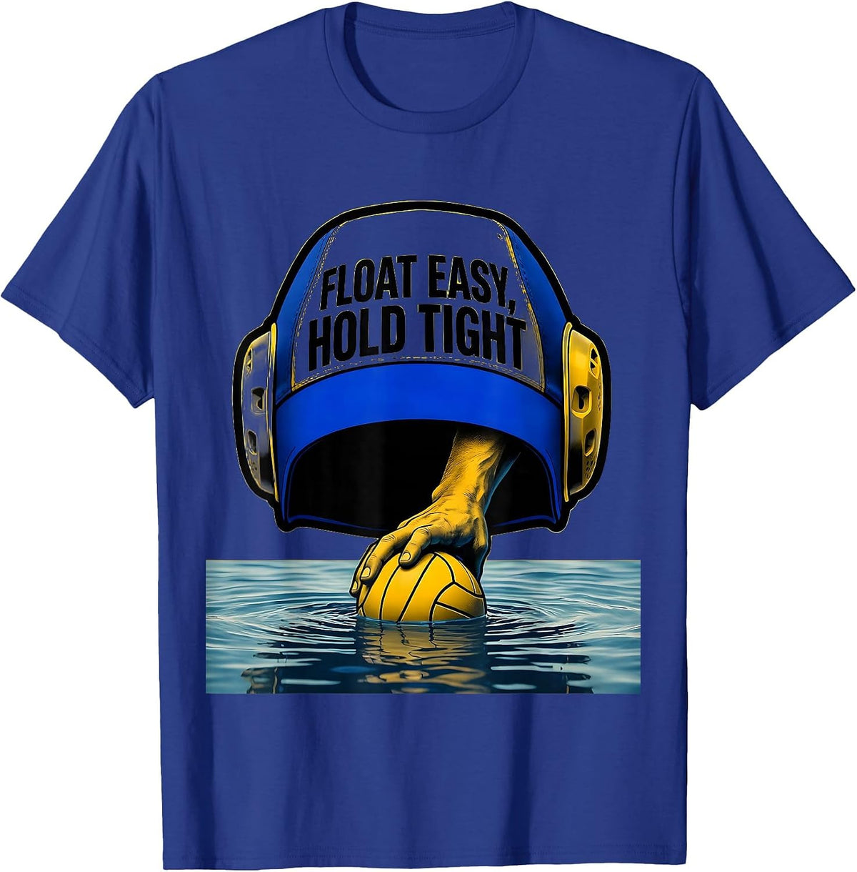 Float Easy Hold Tight Funny Water Polo Player Gift T-Shirt - Royal Blue