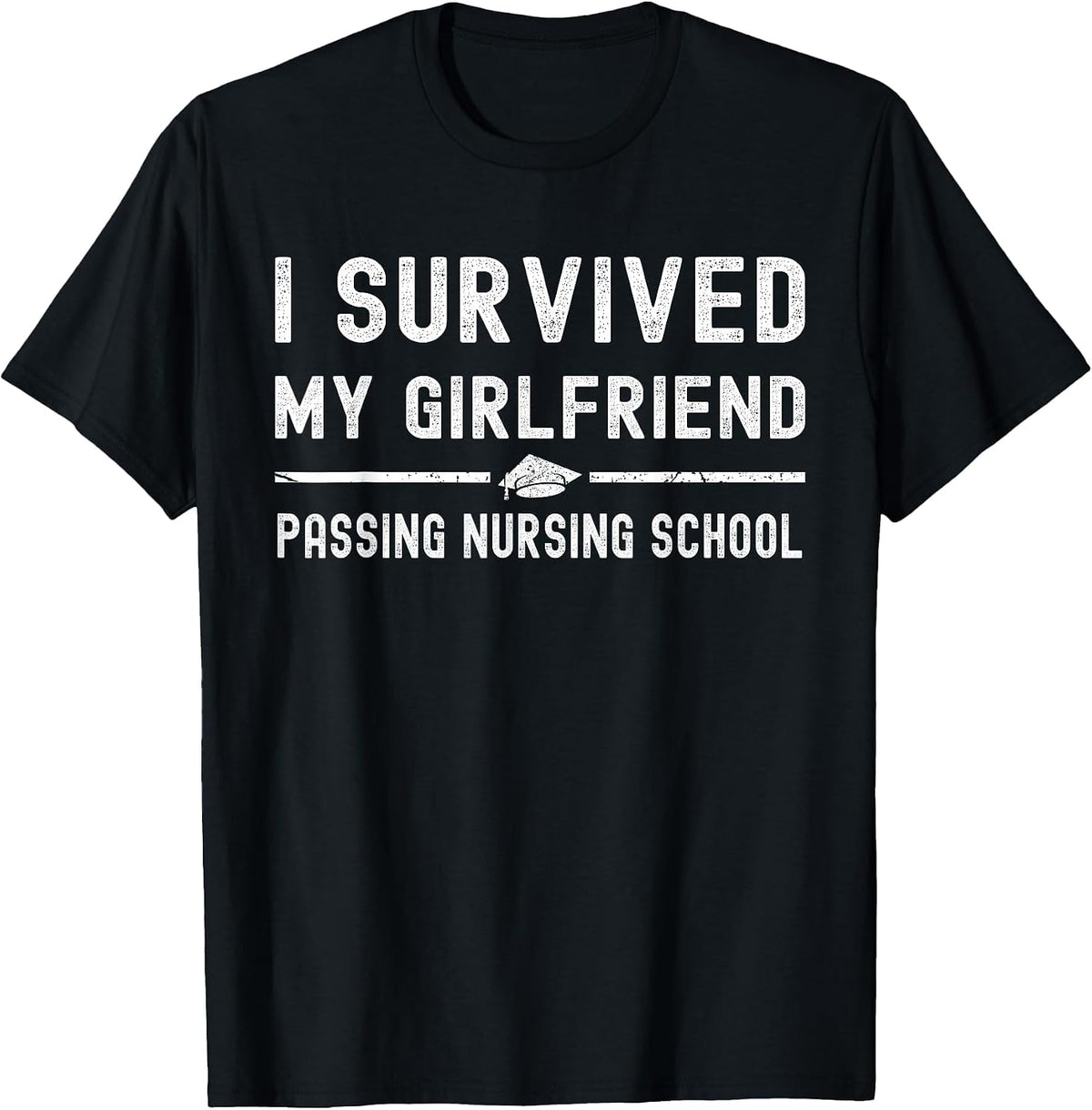 I Survived My Girlfriend Passing Nursing School ER Nursing T-Shirt - Black
