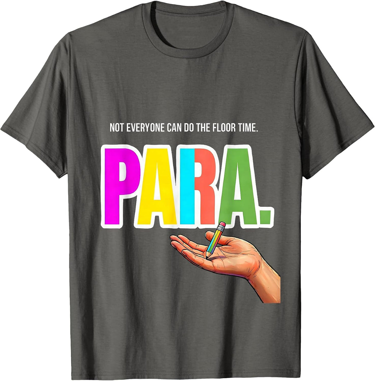 Not Everyone Can Do The Floor Time Para Funny T-Shirt - Asphalt Grey