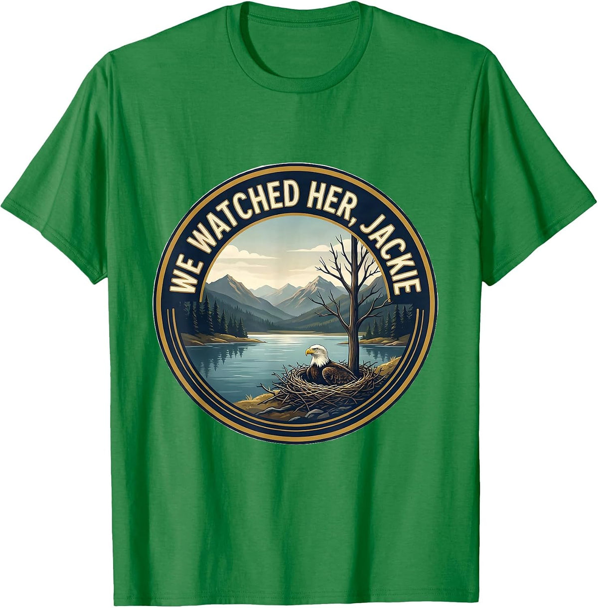 Men's We Watched Her, Jackie Bald Eagle Memorial Tribute Big Bear T-Shirt - Kelly Green