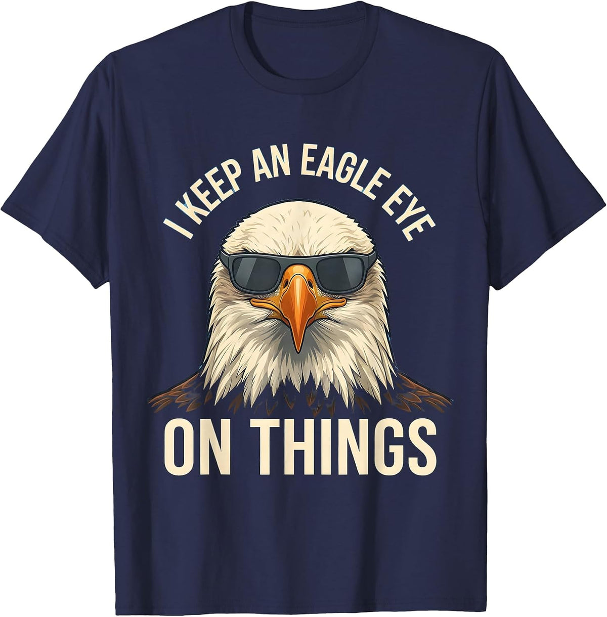 Men's I Keep An Eagle Eye On Things Funny Bald Eagle Sunglasses T-Shirt - Navy Blue