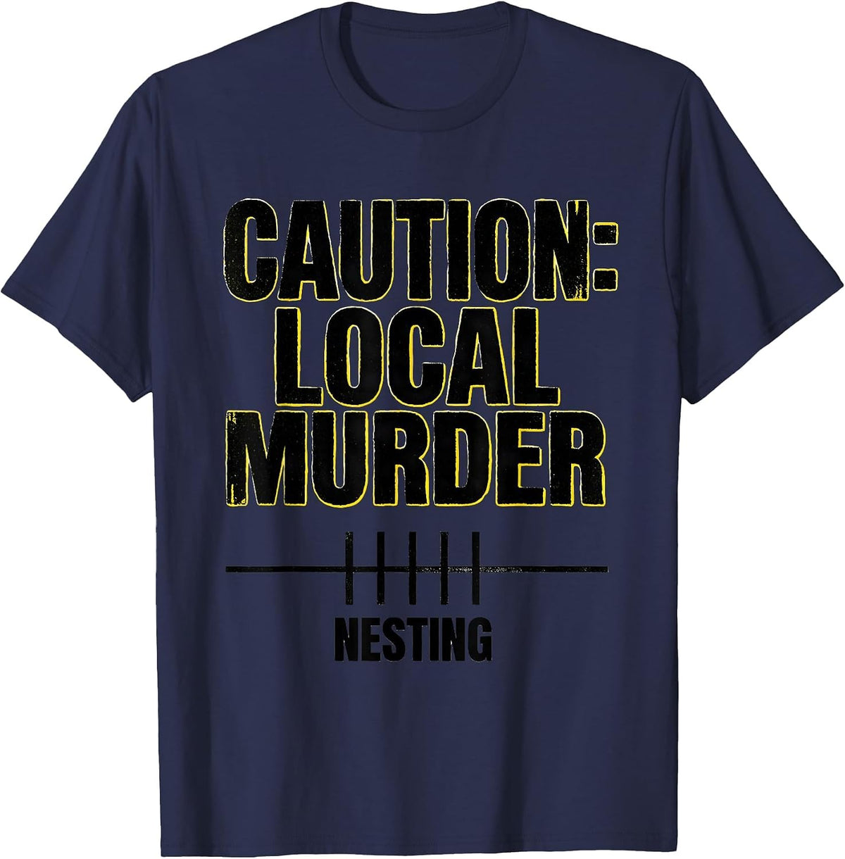 Caution: Local Murder Nesting Funny Crow Lover Bird Pun T-Shirt - Navy Blue