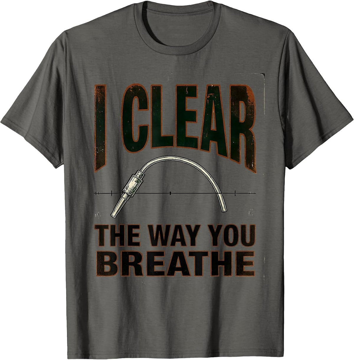 I Clear The Way You Breathe Vintage Respiratory Therapist RT T-Shirt - Asphalt Grey