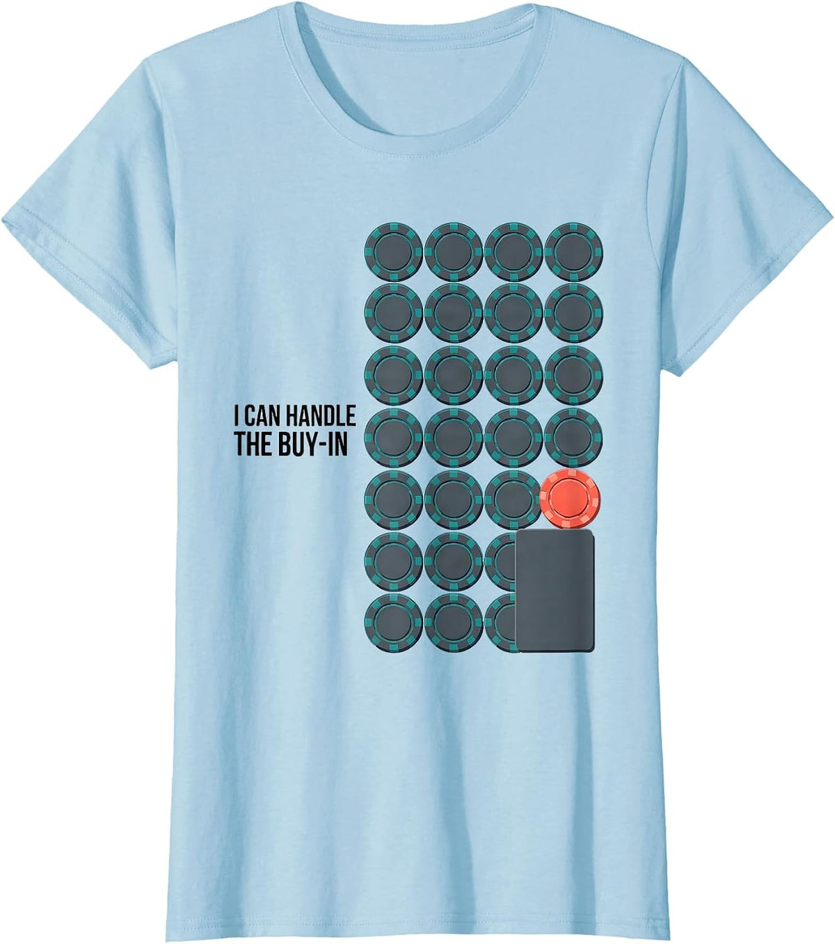 Women's I Can Handle The Buy-In Funny Poker Player Casino Gambler T-Shirt - Baby Blue
