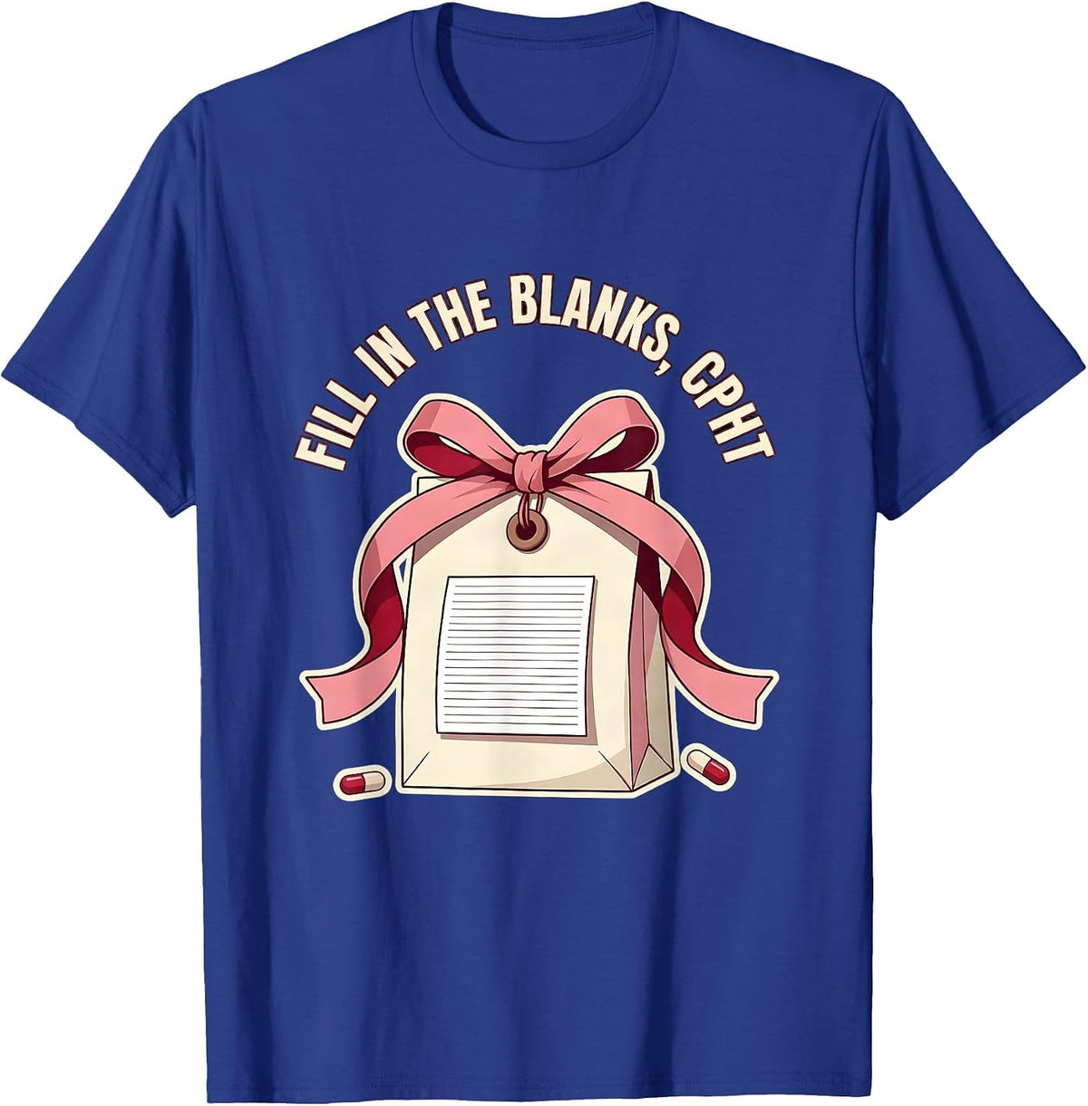 Fill In The Blanks CPhT Coquette Pharmacy Tech Cute Humor T-Shirt - Royal Blue