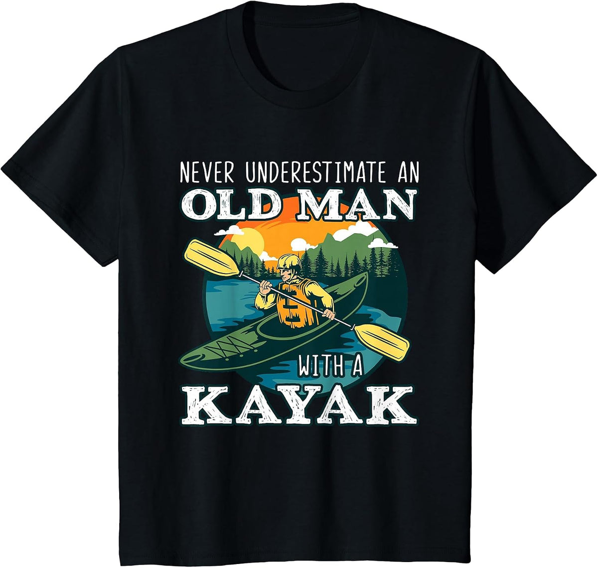 Funny Old Man Kayaking Kayak Kayaker Boating Lover Pun Quote T-Shirt - Black
