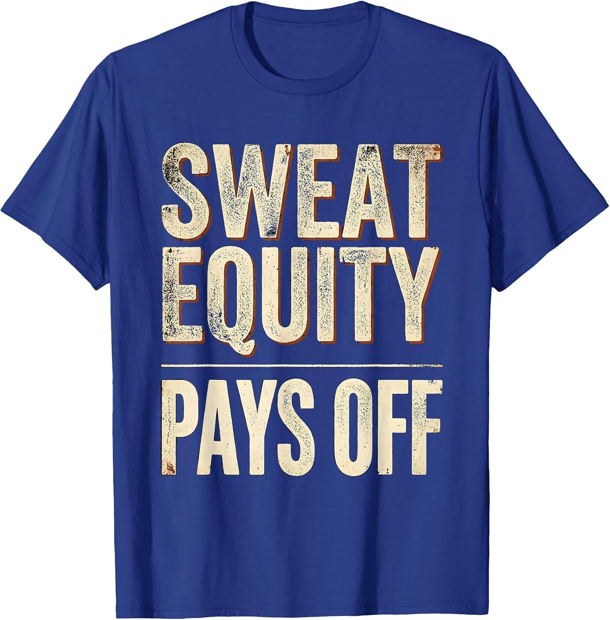 Sweat Equity Pays Off Labor Day Graphic T-Shirt - Royal Blue