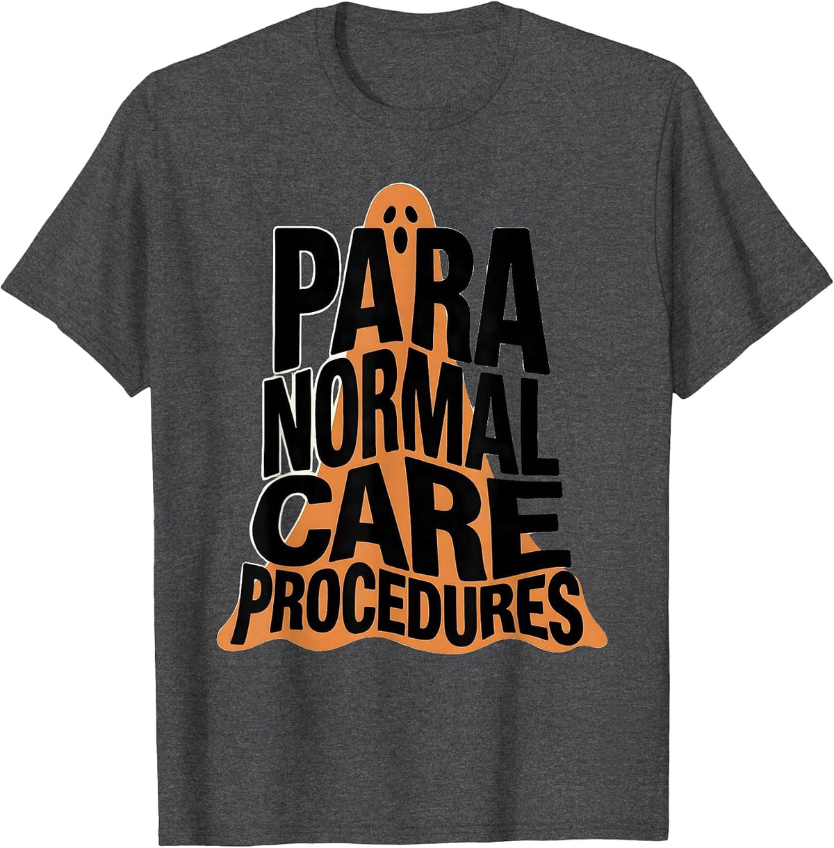 Para Normal Care Procedures Funny Ghost Paraprofessional T-Shirt - Dark Heather Grey