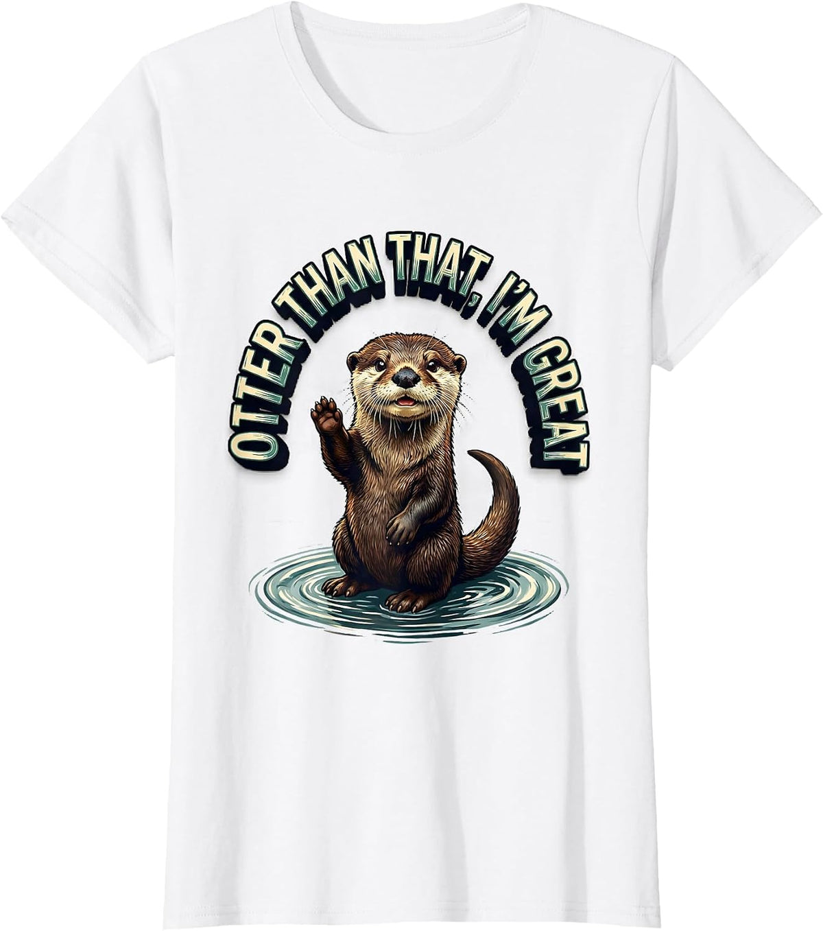 Otter Than That, I'm Great Funny Sea Otter Animal Lover Gift T-Shirt - White