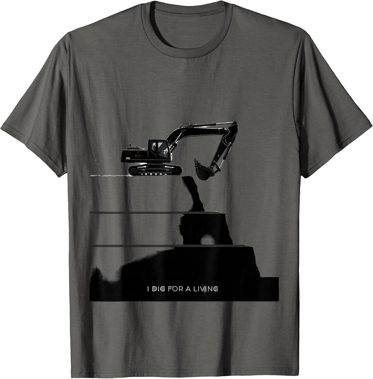 I Dig For A Living Funny Excavator Operator Construction T-Shirt - Asphalt Grey