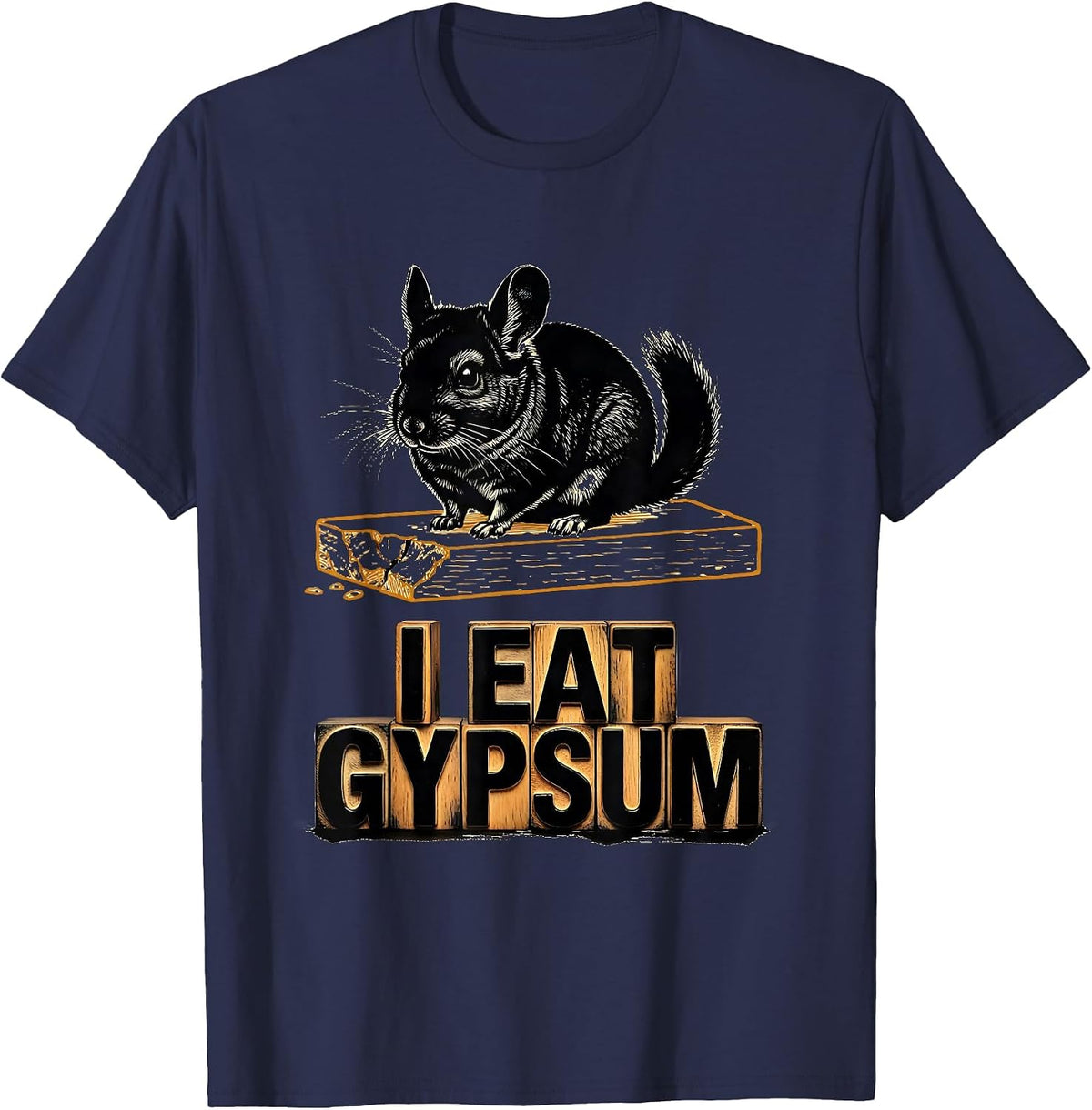 Men's I Eat Gypsum Funny Chinchilla Meme Absurdist Internet Humor T-Shirt - Navy Blue
