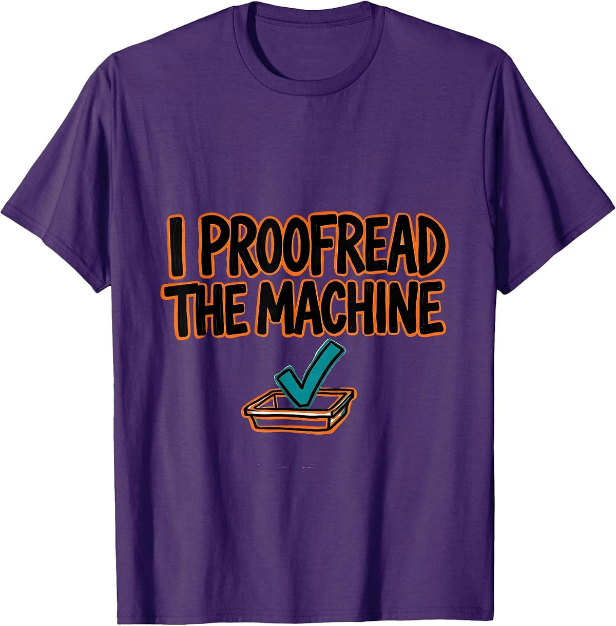 I Proofread The Machine Funny AI Programmer Tech Humor T-Shirt - Purple