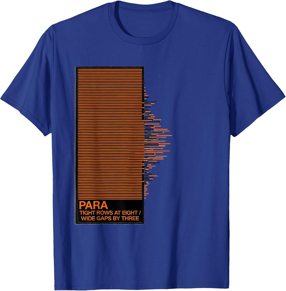 Para: Tight Rows At Eight, Wide Gaps By Three Funny T-Shirt - Royal Blue
