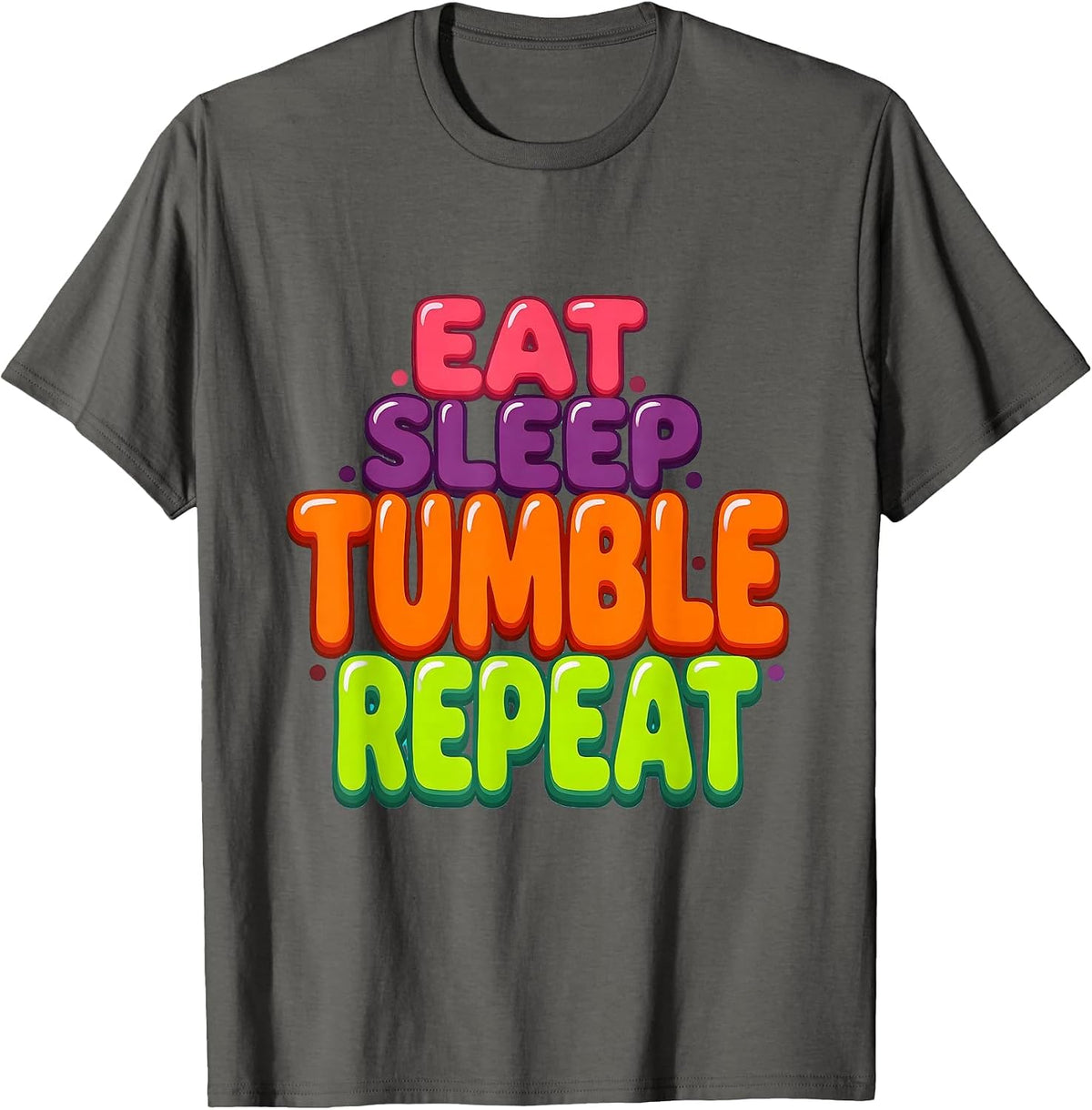 Eat Sleep Tumble Repeat Gymnastics Life Design T-Shirt - Asphalt Grey