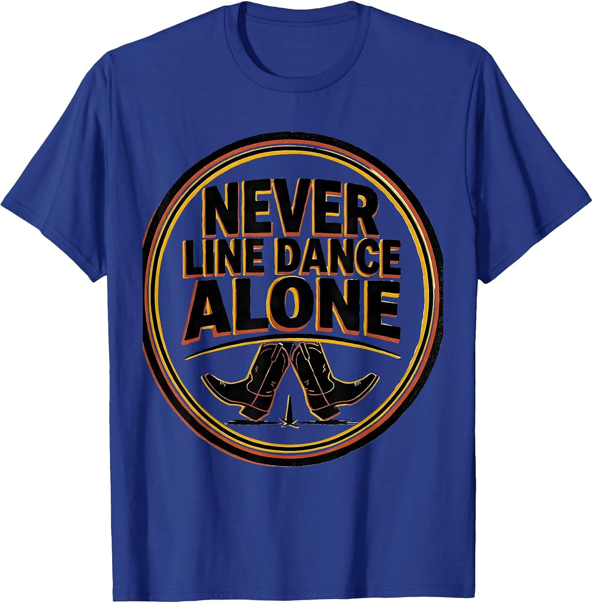 Never Line Dance Alone Funny Line Dancer Humor T-Shirt - Royal Blue
