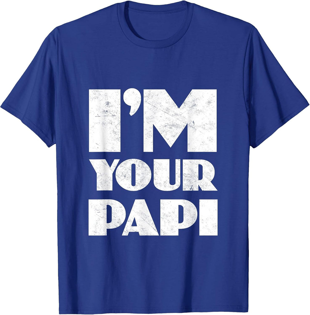 I'm Your Papi Daddy Dia del Padre Papa Latino Dad Father's T-Shirt - Royal Blue