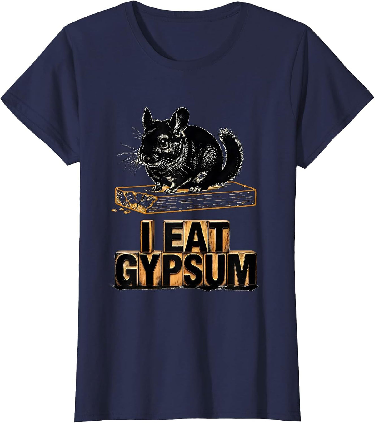 Women's I Eat Gypsum Funny Chinchilla Meme Absurdist Internet Humor T-Shirt - Navy Blue