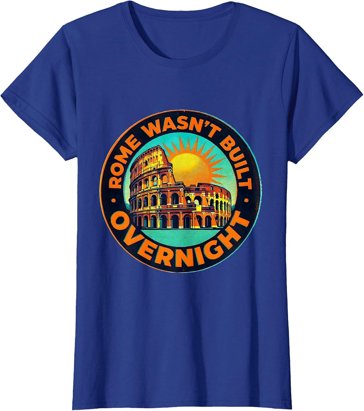 Women's Rome Wasn't Built Overnight Italy Graphic Design T-Shirt - Royal Blue