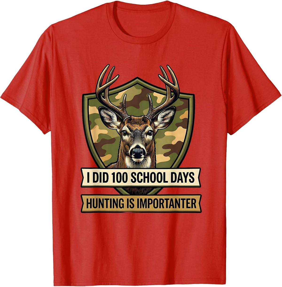 Men's I Did 100 School Days, Hunting Is Importanter Camo T-Shirt - Red