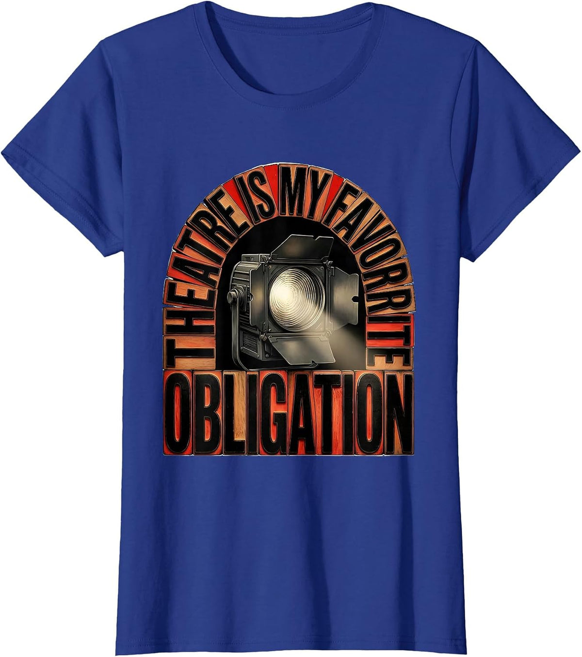Women's Theatre Is My Favorite Obligation Funny Theatre Kid Musical T-Shirt - Royal Blue