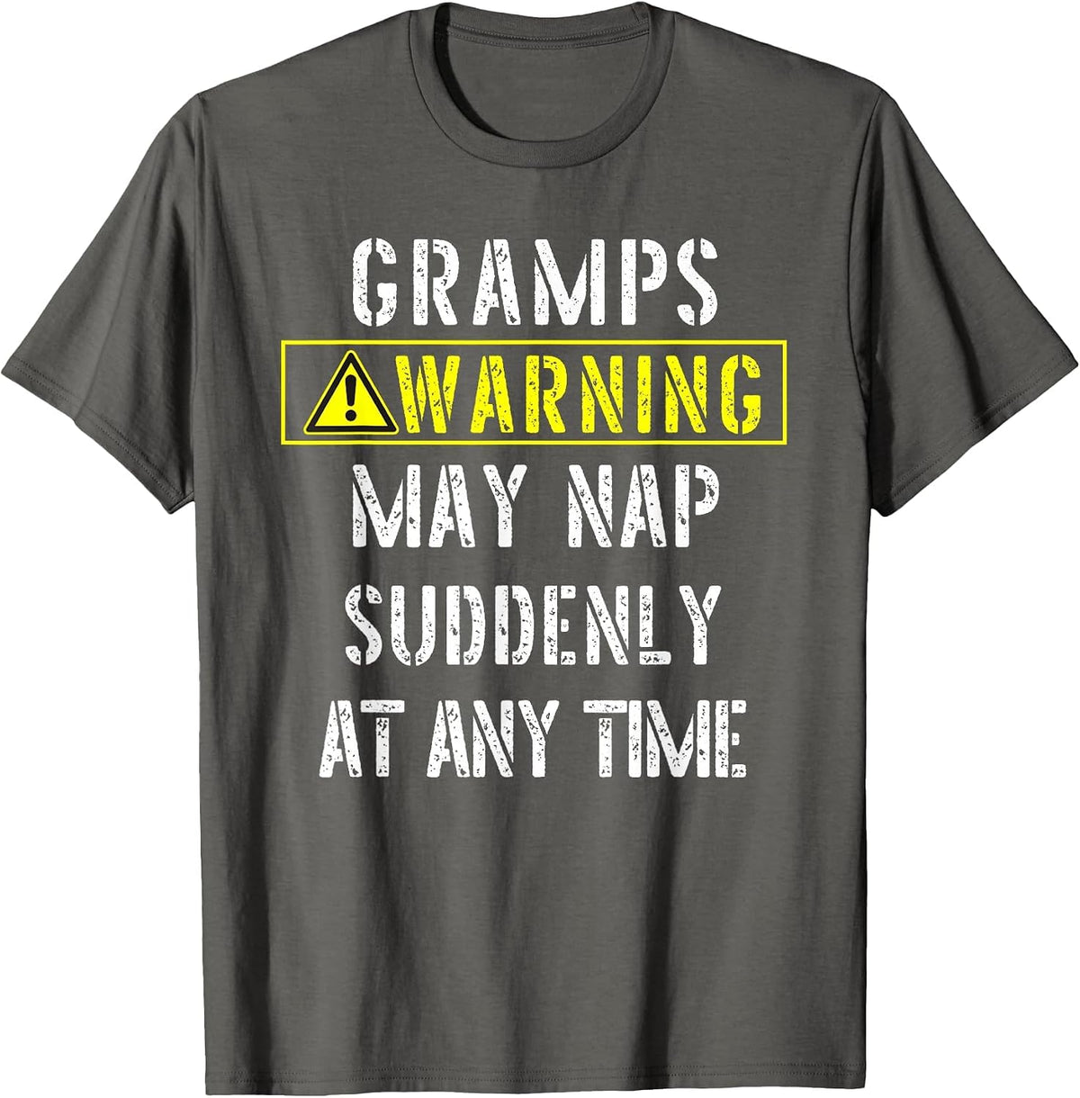 Gramps Warning! May Start Napping Suddenly at Any Time-Fun T-Shirt - Asphalt Grey