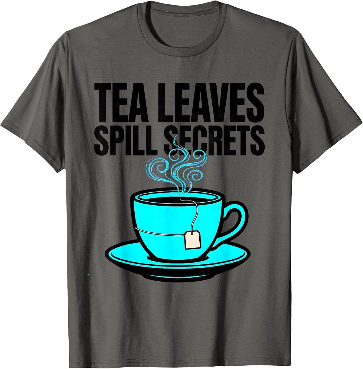 Tea Leaves Spill Secrets Pop Art Tea Lover Pun Humor T-Shirt - Asphalt Grey