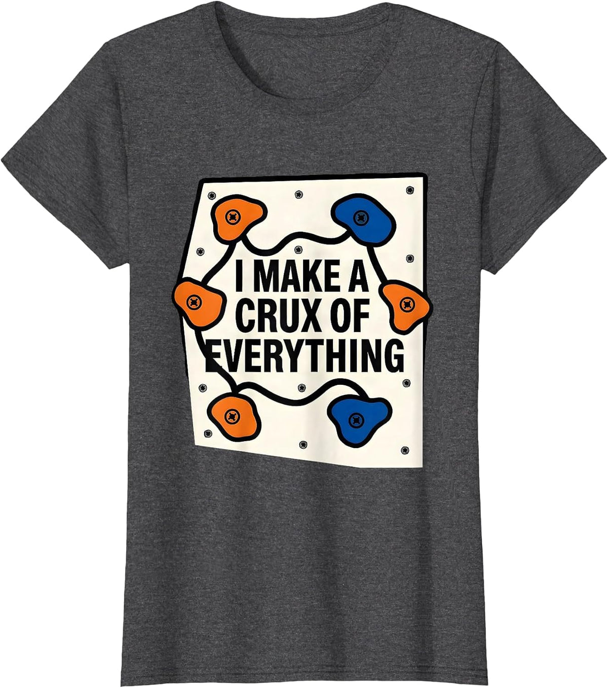 Women's I Make A Crux Of Everything Funny Rock Climber Bouldering T-Shirt - Dark Heather Grey