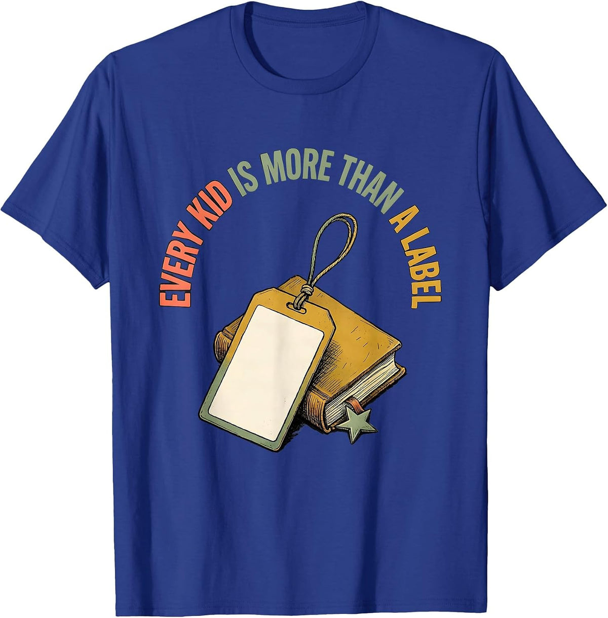 Men's Every Kid Is More Than A Label Special Education Teacher T-Shirt - Royal Blue