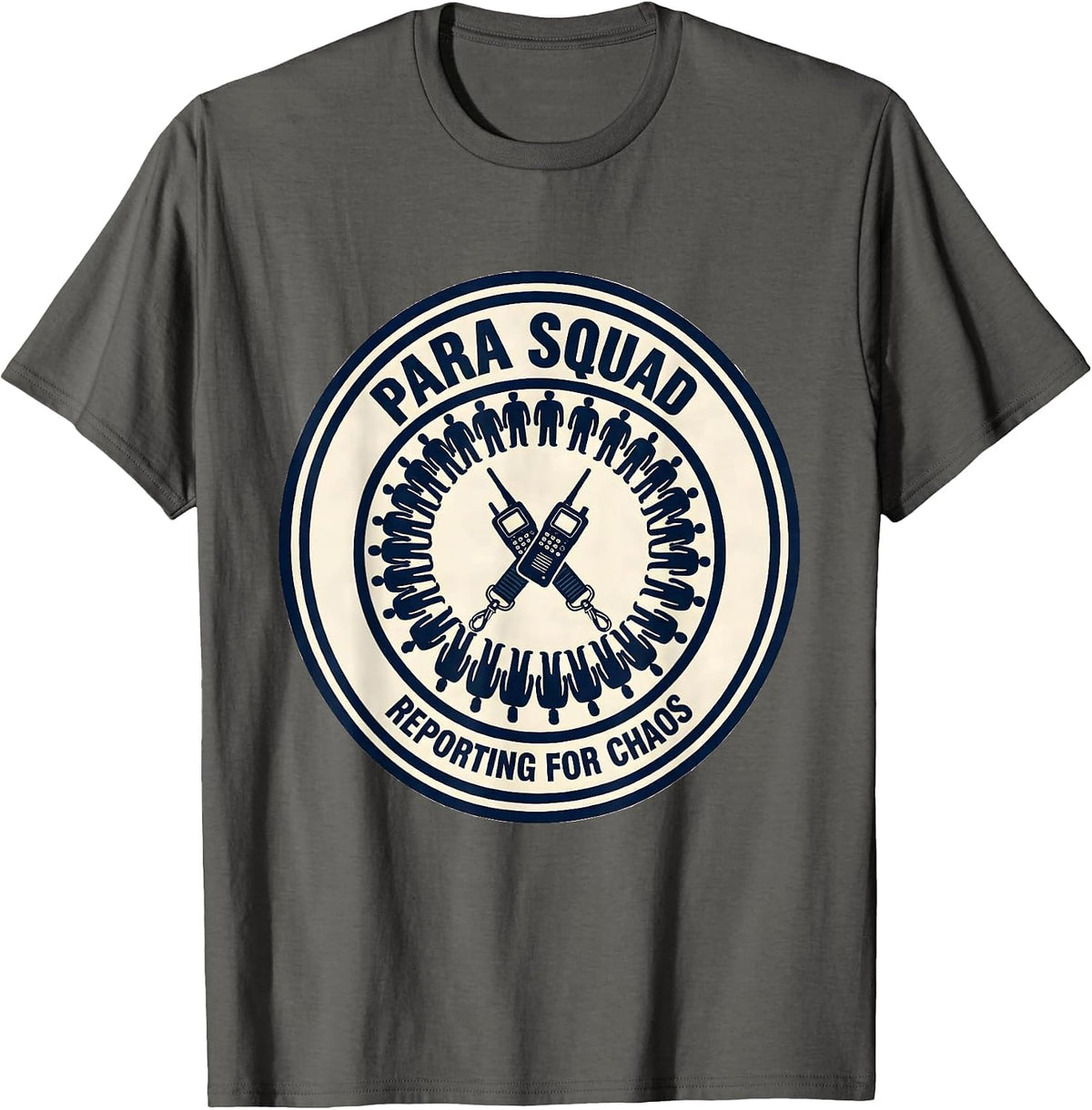 Men's Para Squad Reporting For Chaos Funny Paraprofessional T-Shirt - Asphalt Grey