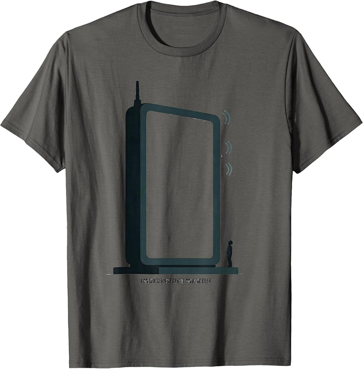 I Answer This Before Anyone Else Funny Respiratory Therapist T-Shirt - Asphalt Grey
