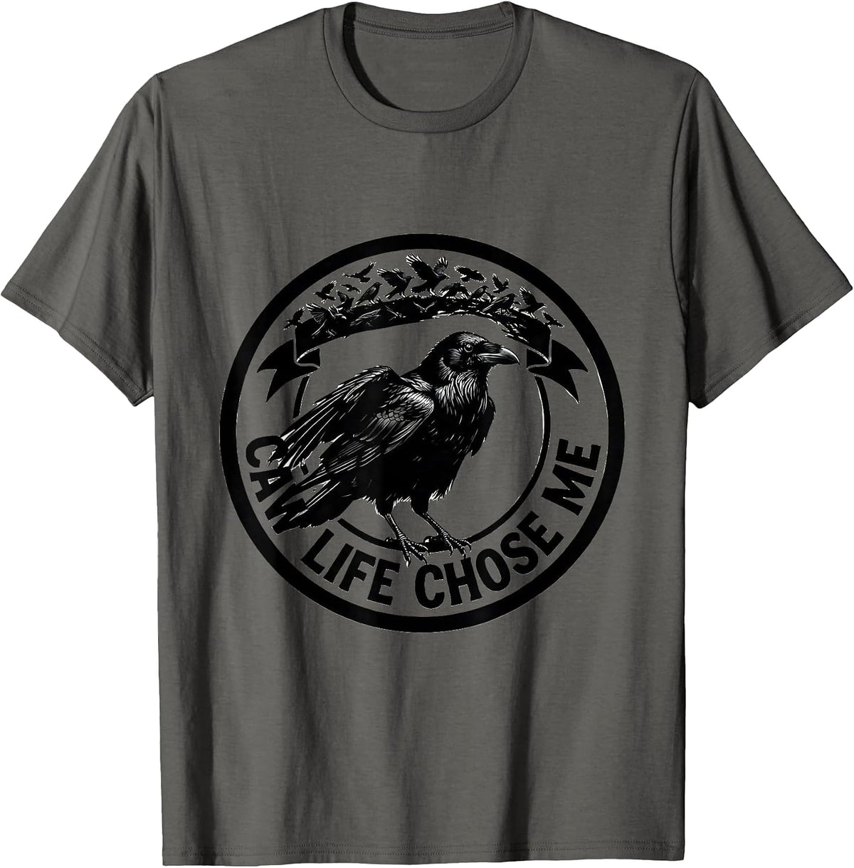 Caw Life Chose Me Funny Crow Design T-Shirt - Asphalt Grey