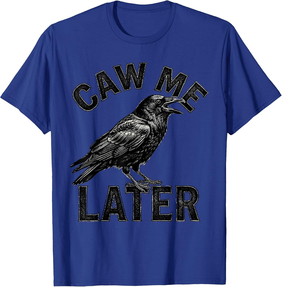 Men's Caw Me Later Gothic Crow Bird Pun Humor T-Shirt - Royal Blue