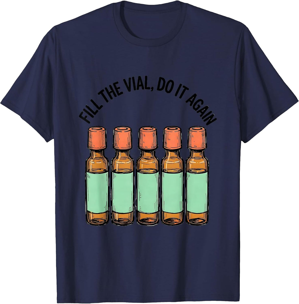 Fill The Vial, Do It Again Funny Pharmacy Tech Pharmacist T-Shirt - Navy Blue