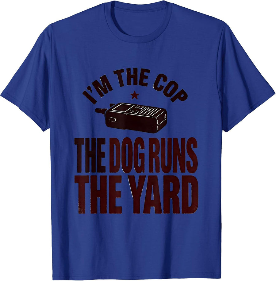 I'm The Cop The Dog Runs The Yard Funny Police Officer Gift T-Shirt - Royal Blue
