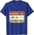Remember Kids Electricity Kills Funny Electrician Gift T-Shirt - Royal Blue