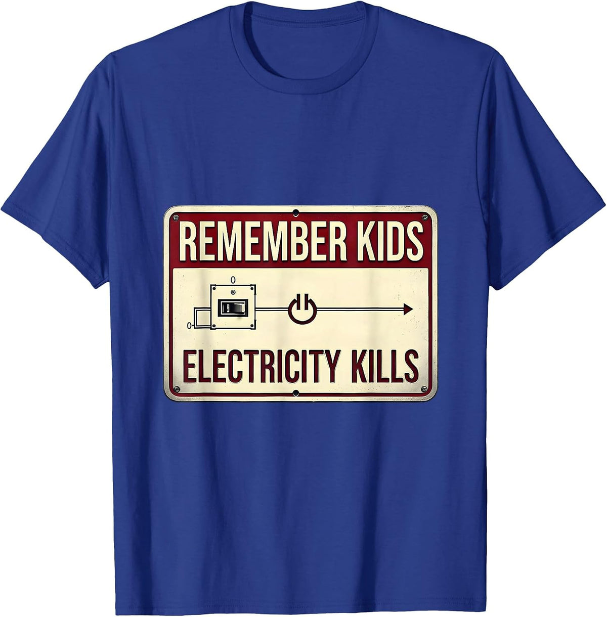 Remember Kids Electricity Kills Funny Electrician Gift T-Shirt - Royal Blue