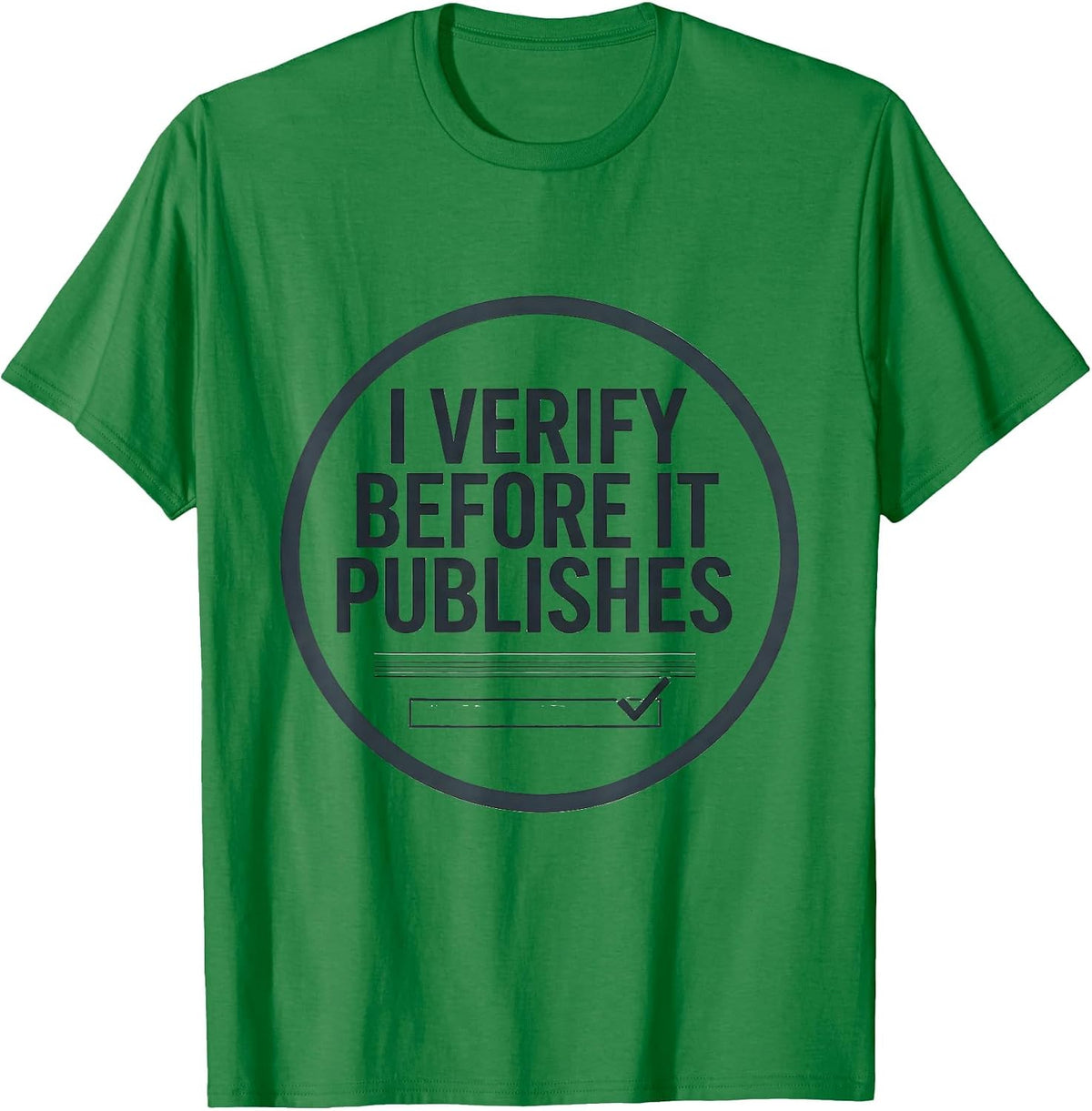 Men's I Verify Before It Publishes Funny AI Programmer Tech Humor T-Shirt - Kelly Green
