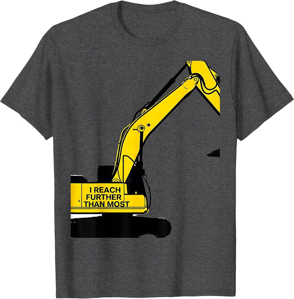 I Reach Further Than Most Funny Excavator Operator T-Shirt - Dark Heather Grey