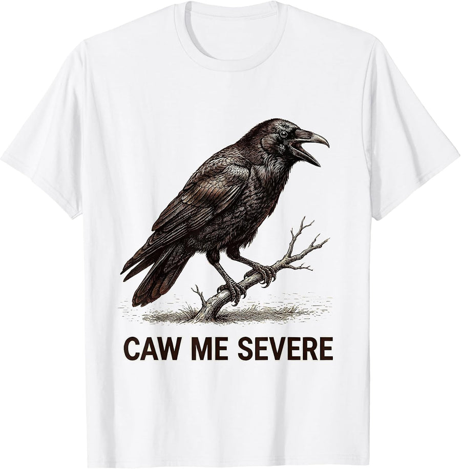 Men's Caw Me Severe Gothic Crow Raven Bird Pun Humor T-Shirt - White