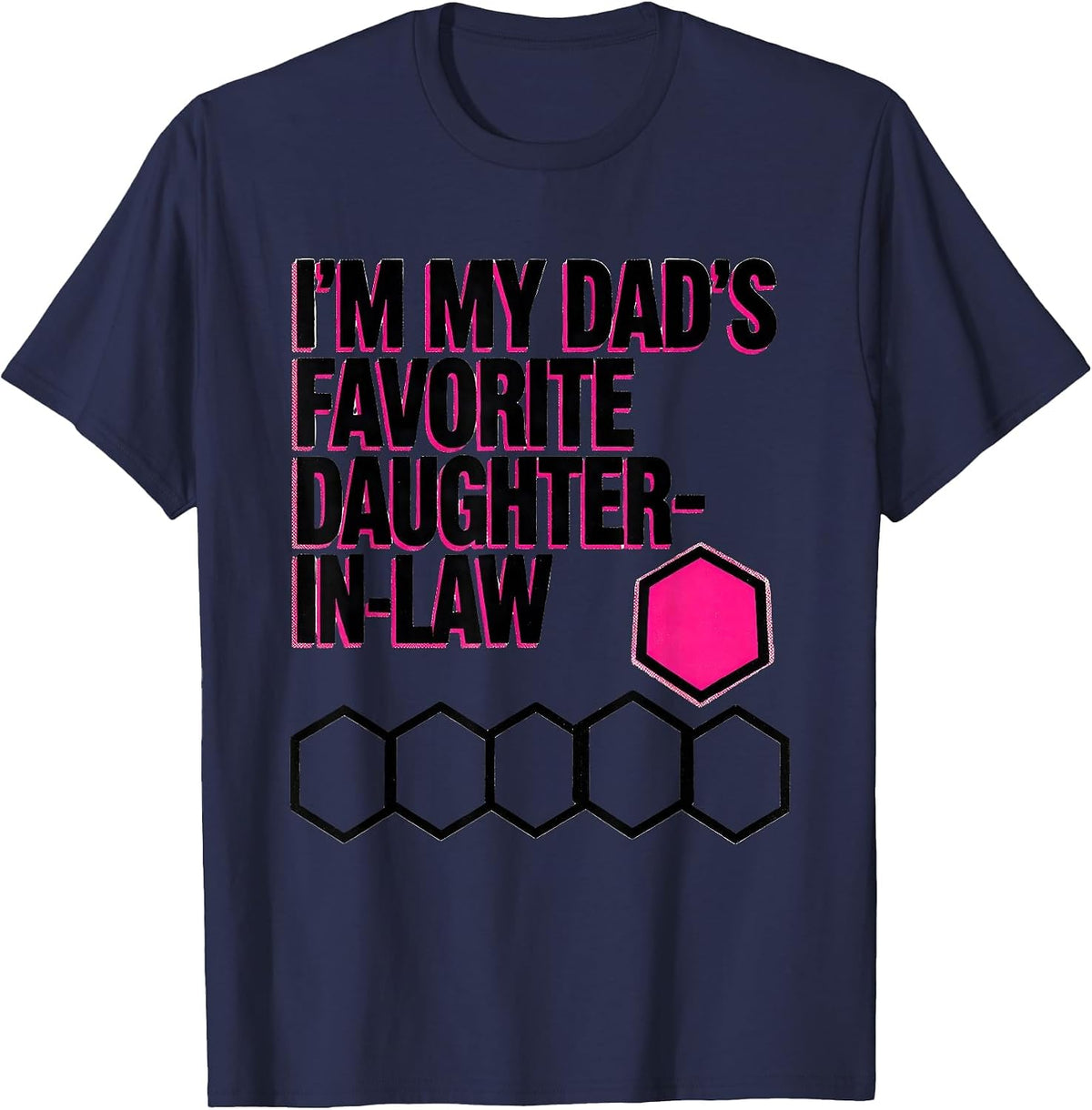 I'm My Dad's Favorite Daughter-In-Law Funny Family Humor T-Shirt - Navy Blue